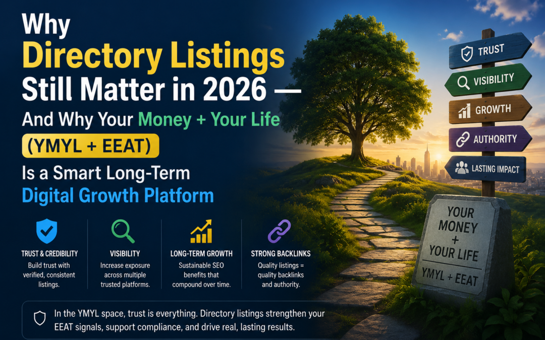 Why Directory Listings Still Matter in 2026 — And Why Your Money + Your Life (YMYL + EEAT) Is a Smart Long-Term Digital Growth Platform
